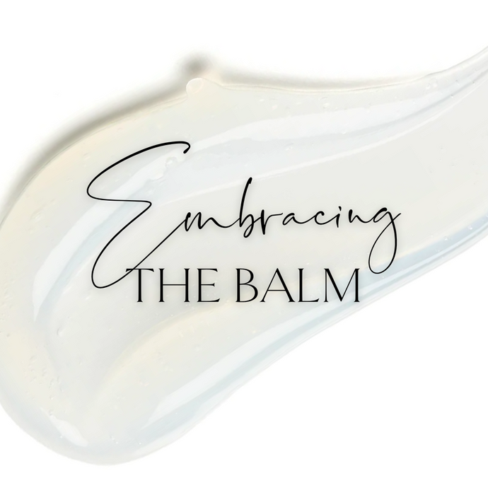 Embracing the Balm: Why Balm Cleansers Are Everyone's Favourite