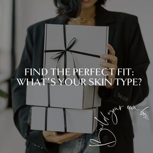 A Custom Skincare Beauty Box For Your Skin Type